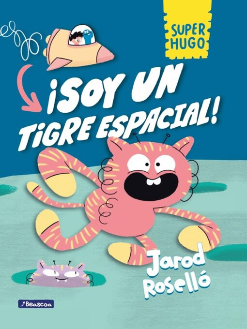 Title details for Super Hugo--¡Soy un tigre espacial! by Jarod Roselló - Available
